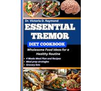 ESSENTIAL TREMOR DIET COOKBOOK: Wholesome Food Ideas for a Healthy Routine