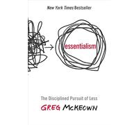 Essentialism: The Disciplined Pursuit of Less