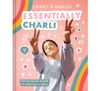 Essentially Charli: The Ultimate Guide to Keeping It Real