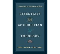 Essentials of Christian Theology: Foundations of the Christian Faith