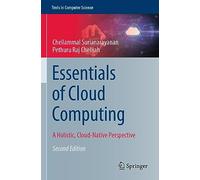 Essentials of Cloud Computing: A Holistic, Cloud-Native Perspective