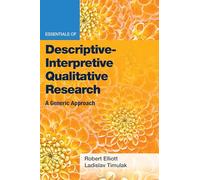Essentials of Descriptive-Interpretive Qualitative Research: A Generic Approach