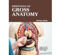 Essentials of Gross Anatomy