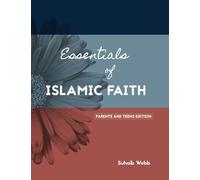 Essentials of Islamic Faith: For Parents and Teens: Volume 1