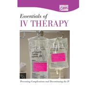 Essentials of IV Therapy: Preventing Complications & Discontinuing the IV