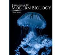 ESSENTIALS OF MODERN BIOLOGY: An Integrated Approach to the Structure, Function, and Diversity of Life