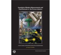 Essentials of Modern Measurements and Final Elements in the Process Industry: A Guide to Design, Configuration, Installation, and Maintenance