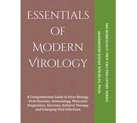 Essentials of Modern Virology: A Comprehensive Guide to Virus Biology, Viral Diseases, Immunology, Molecular Diagnostics, Vaccines, Antiviral Therapy, and Emerging Viral Infections: 2