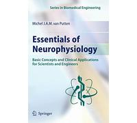 Essentials of Neurophysiology: Basic Concepts and Clinical Applications for Scientists and Engineers