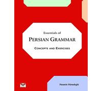 Essentials of Persian Grammar: Concepts and Exercises: (Farsi- English Bi-lingual Edition)- 2nd Edition