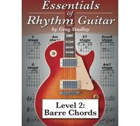 Essentials of Rhythm Guitar: Level 2: Barre Chords: Volume 2