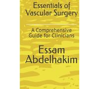 Essentials of Vascular Surgery: A Comprehensive Guide for Clinicians