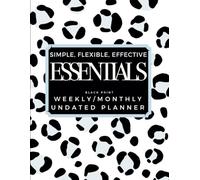 Essentials: Simple, Flexible, Effective - Black Print Weekly/Monthly Undated Planner