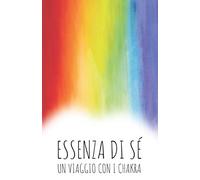 Essenza di Sé: Un Viaggio con i Chakra