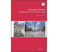 Essenza e forma. L'architettura in Cina dal 1840 ad oggi