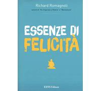 Essenze di felicità. Ediz. a colori