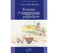Essenze di saggezza popolare - Bertozzi A. (cur.)