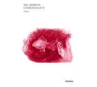 Essenziale. Testo Inglese A Fronte - William Stanley Merwin - 2023 - Ubiliber