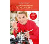 Essenzialmente la mia cucina. Fiori, essenze, erbe, aromi: le ricette di una farmacista gourmet