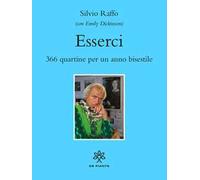 Libri Silvio Raffo - Esserci. 366 Quartine Per Un Anno Bisestile