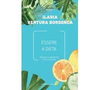 Essere a dieta. Regimi alimentari e stili di vita