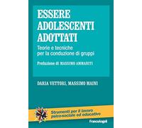 Essere adolescenti adottati. Teorie e tecniche per la conduzione di gruppi