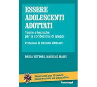 Essere adolescenti adottati. Teorie e tecniche per la conduzione di gruppi