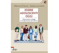 Essere adolescenti oggi. Opportunità e svantaggi di una generazione iperconnessa