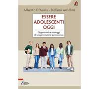 Essere adolescenti oggi. Opportunità e svantaggi di una generazione iperconnessa