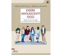 Essere adolescenti oggi. Opportunità e svantaggi di una generazione iperconnessa