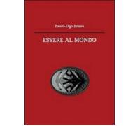 Essere al mondo - Paolo U. Brusa, 2012, Youcanprint