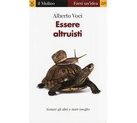Essere altruisti. Aiutare gli altri e stare meglio