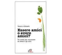 Essere amici o avere amici? Un modo per conoscere se stessi e gli altri