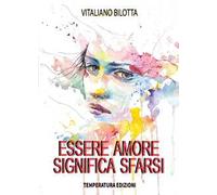 Essere amore significa sfarsi