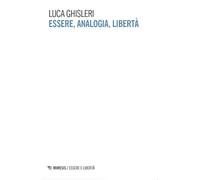 Libri Luca Ghisleri - Essere, Analogia, Liberta