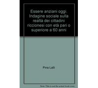 Essere anziani oggi. Indagine sociale sulla realtà dei cittadini riccionesi con età pari o superiore a 60 anni