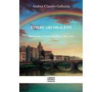 Essere arcobaleno. Don Danilo Cubattoli nella mia vita