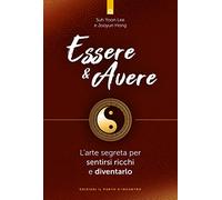 Essere & avere. L'arte segreta per sentirsi ricchi e diventarlo