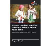 Essere bambini significa andare a scuola, avere tanti amici: L'ascolto dell'infanzia nel suo "ruolo di studente"