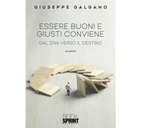 Essere buoni e giusti conviene. Dal dna verso il destino
