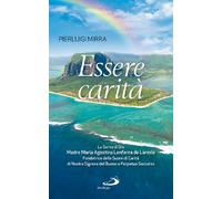 Essere carità. La Serva di Dio Madre Maria Agostina Lenferna de Laresle, Fondatrice delle Suore di Carità di Nostra