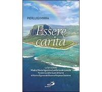 Essere carità. La Serva di Dio Madre Maria Agostina Lenferna de Laresle, Fondatrice delle Suore di Carità di Nostra