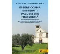 Essere coppia sostenuti dall’essere fraternità. Percorsi formativi francescani per fidanzati e giovani coppie di sposi alla luce del magistero di Papa Francesco