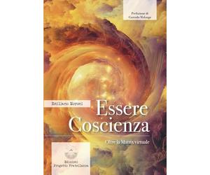 Essere coscienza. Oltre la matrix virtuale