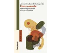 Essere counselor. Identità e prospettive di una professione