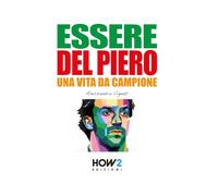 ESSERE DEL PIERO: Una Vita da Campione: 33