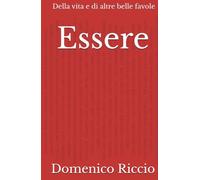 Essere: Della vita e di altre belle favole