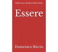 Essere: Della vita e di altre belle favole