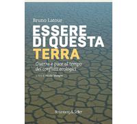 Essere di questa terra. Guerra e pace al tempo dei conflitti ecologici - L...