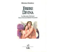 Essere divina. La bellezza rituale nello sciamanesimo italiano